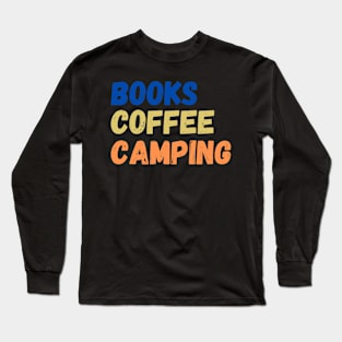 Books Coffee and Camping Long Sleeve T-Shirt